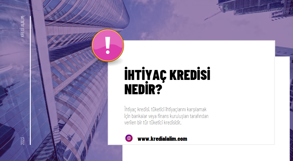 İhtiyaç Kredisi Nedir?