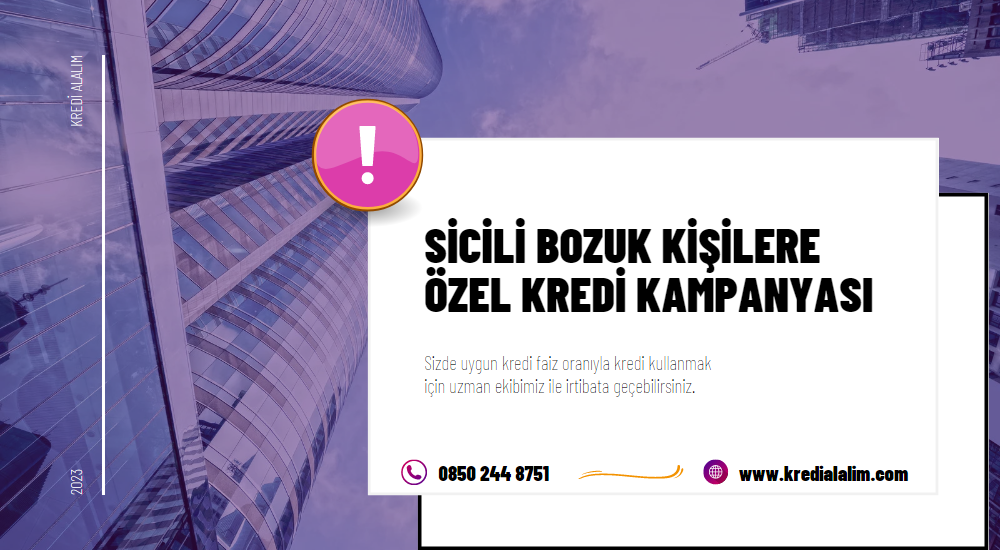 Sicili Bozuk Kişilere  Özel Kredi Kampanyası 