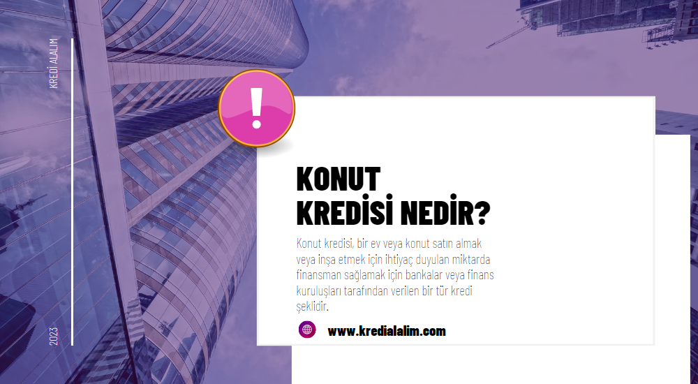 Konut Kredisi Nedir?